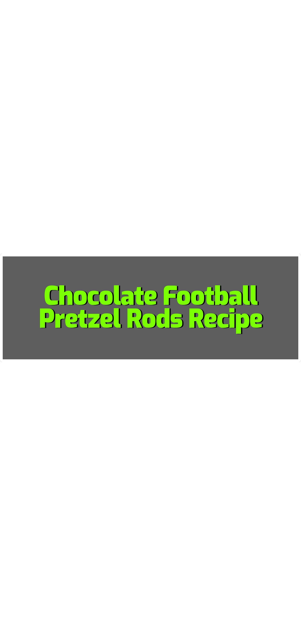 Chocolate-Football-Pretzel-Rods-Recipe.webp